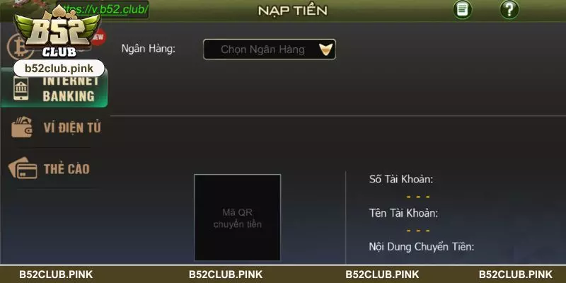Nạp Tiền B52 Tiện Lợi Bảo Mật Cao, Hệ Thống Chuẩn Mới 6 Nạp tiền B52 đơn giản và dễ thực hiện